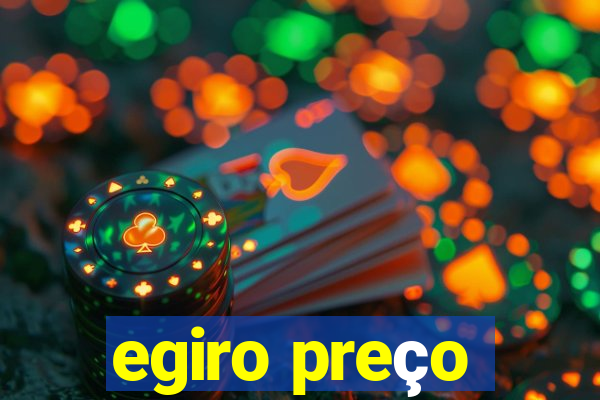 egiro preço