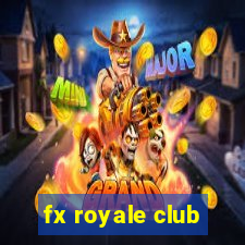 fx royale club