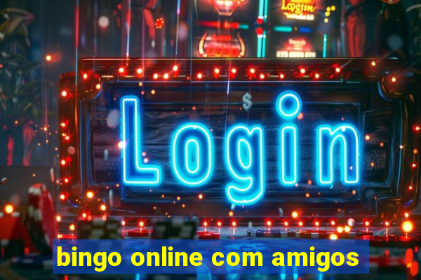 bingo online com amigos