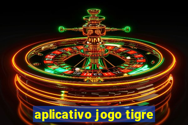 aplicativo jogo tigre