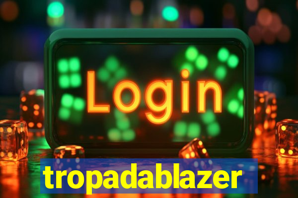 tropadablazer