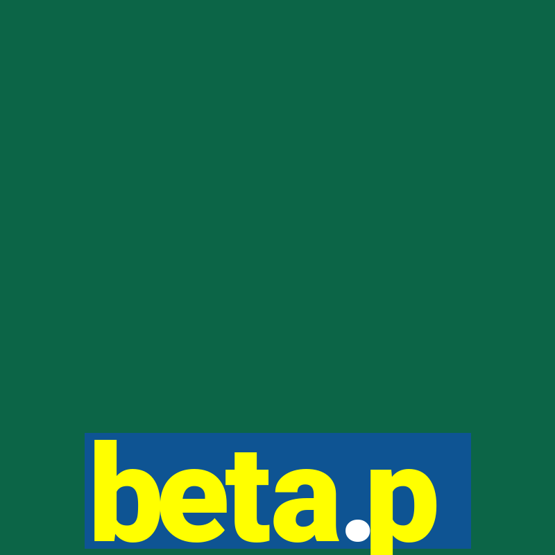 beta.p