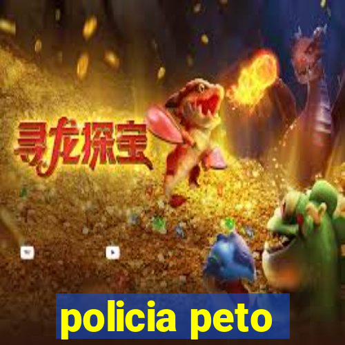 policia peto