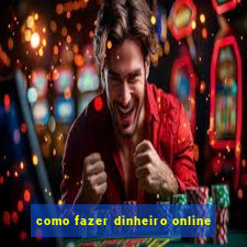 como fazer dinheiro online