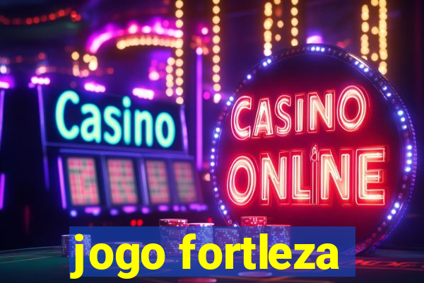 jogo fortleza