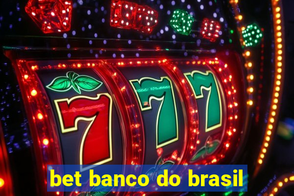 bet banco do brasil