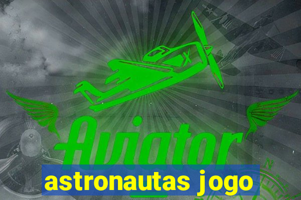 astronautas jogo