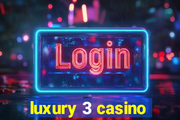 luxury 3 casino