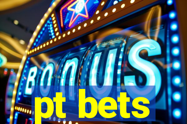 pt bets