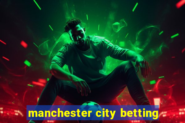 manchester city betting