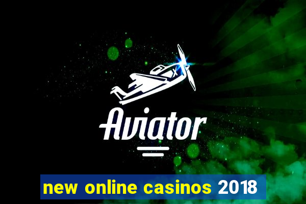 new online casinos 2018