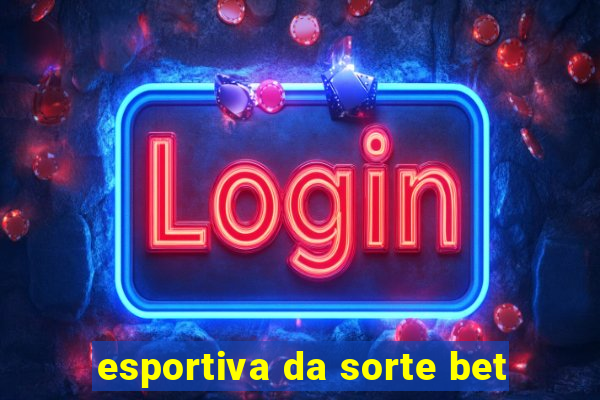 esportiva da sorte bet