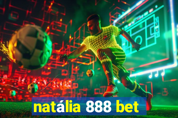 natália 888 bet