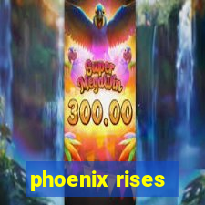 phoenix rises