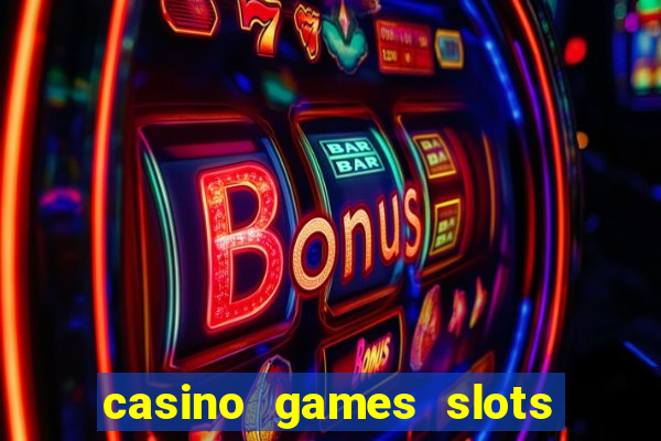 casino games slots slot p7b2t8