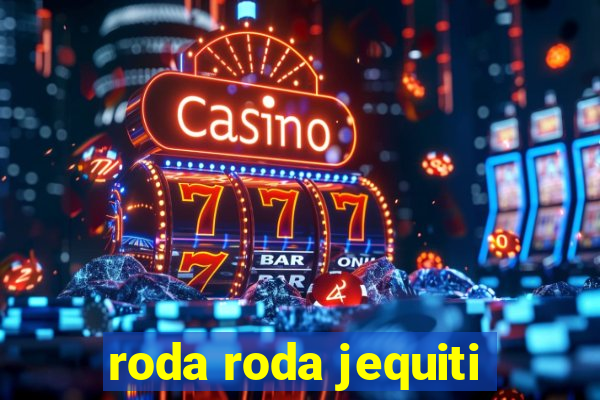 roda roda jequiti