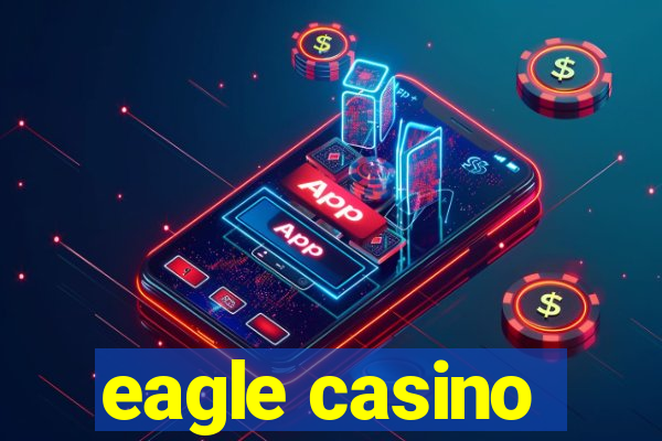 eagle casino