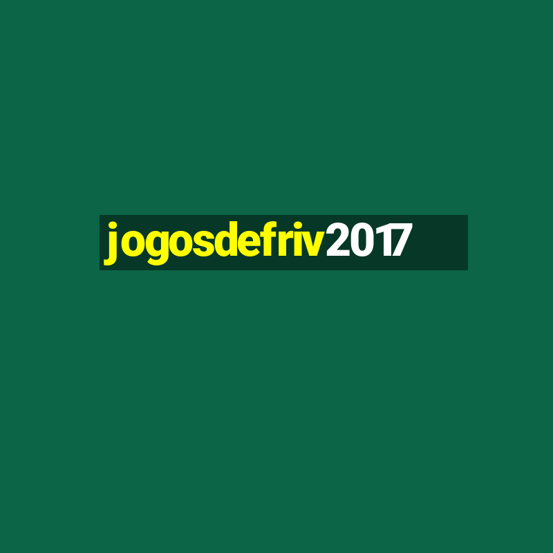 jogosdefriv2017