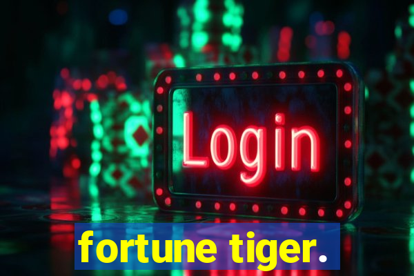 fortune tiger.