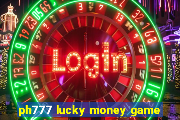 ph777 lucky money game