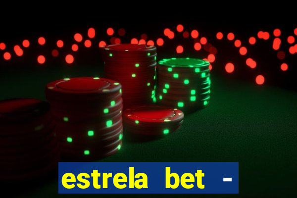 estrela bet - apostas online