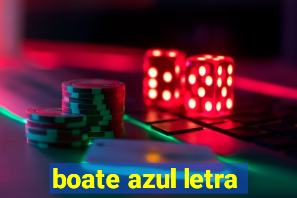 boate azul letra