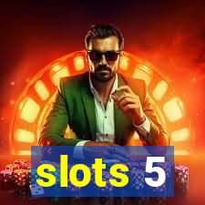 slots 5