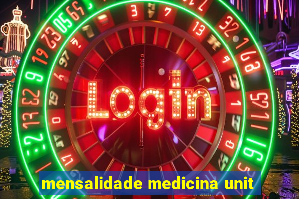 mensalidade medicina unit