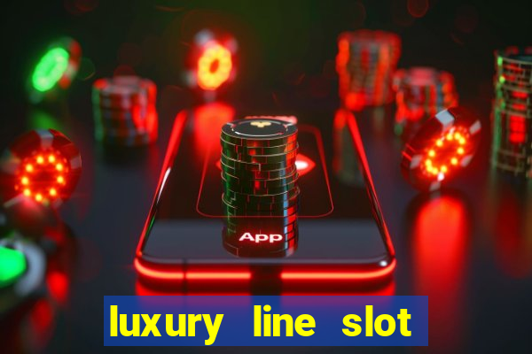 luxury line slot machine online