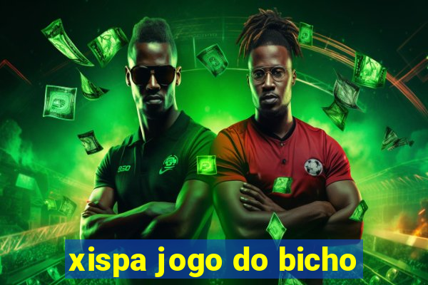 xispa jogo do bicho