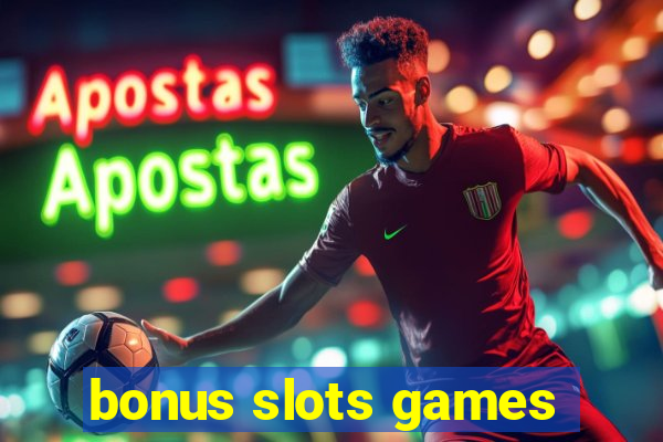 bonus slots games