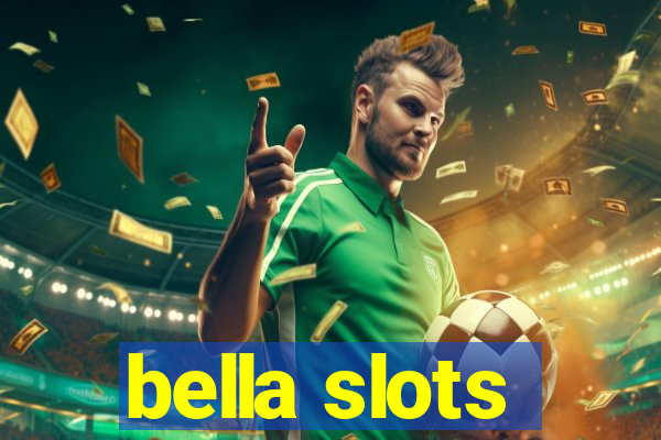 bella slots