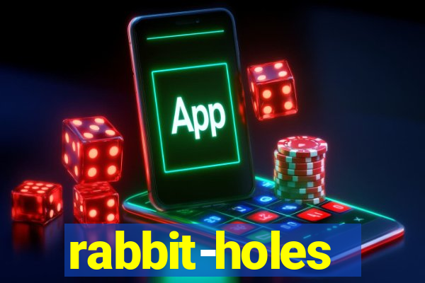 rabbit-holes