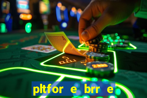 pltfor e brr e que 2024