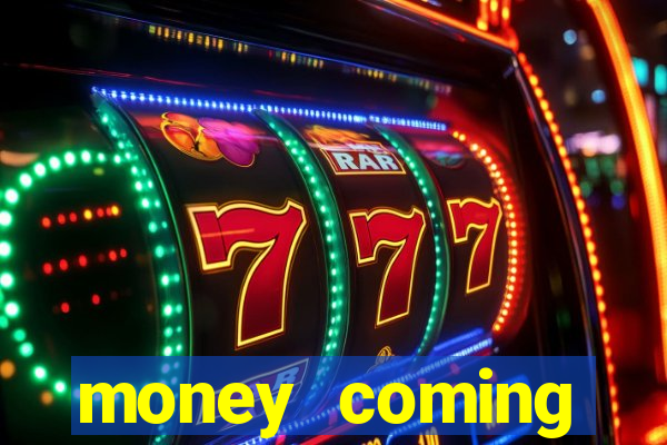 money coming slot-tada jogos