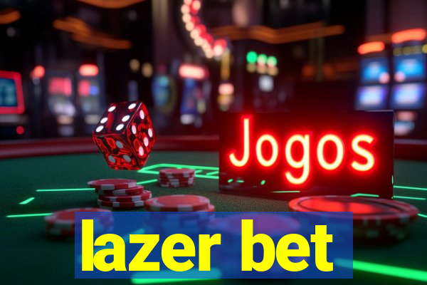 lazer bet