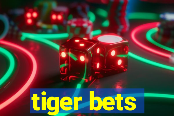 tiger bets