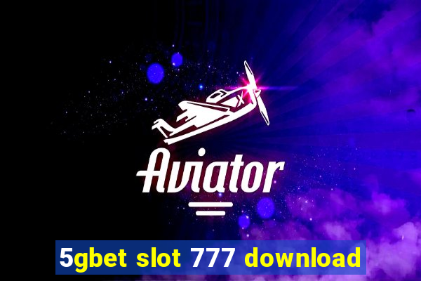 5gbet slot 777 download