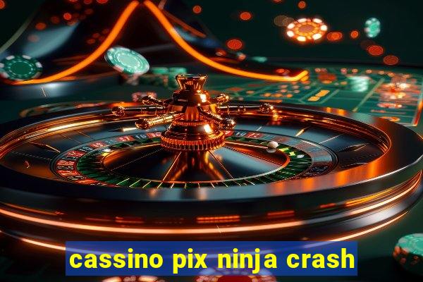 cassino pix ninja crash