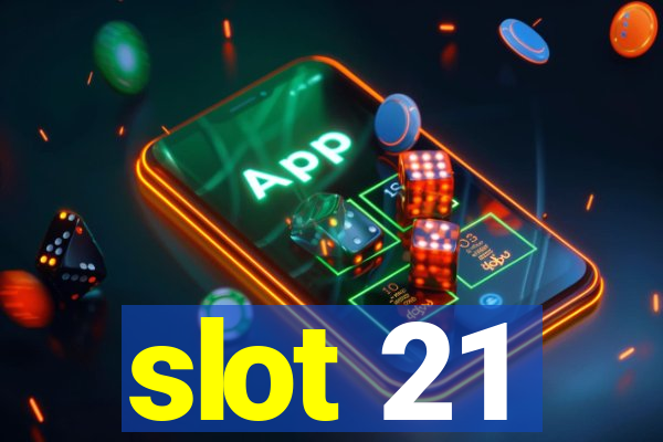 slot 21