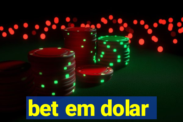 bet em dolar