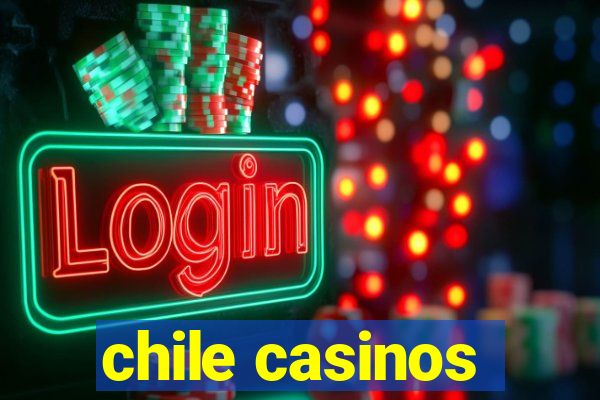 chile casinos