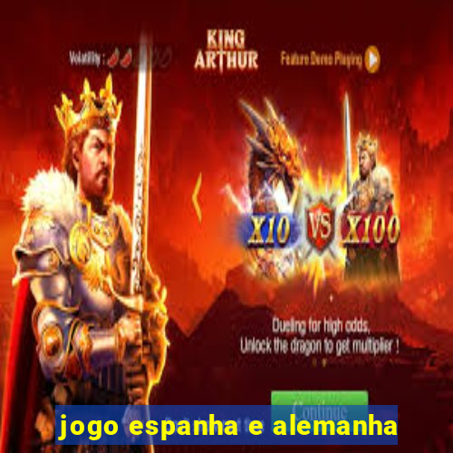 jogo espanha e alemanha