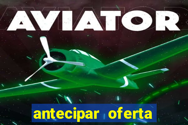 antecipar oferta tim beta