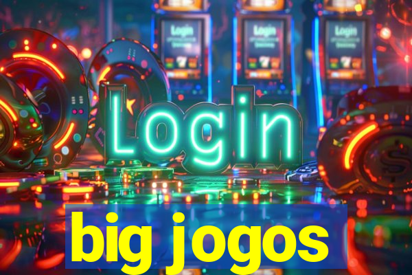 big jogos