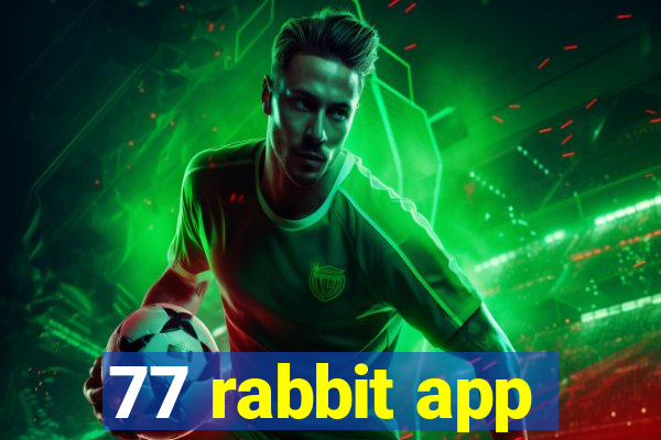 77 rabbit app