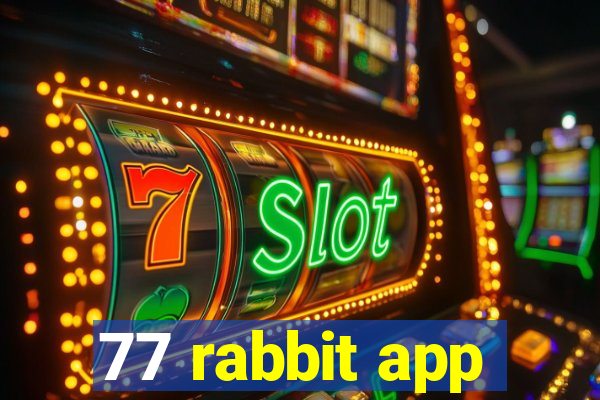 77 rabbit app