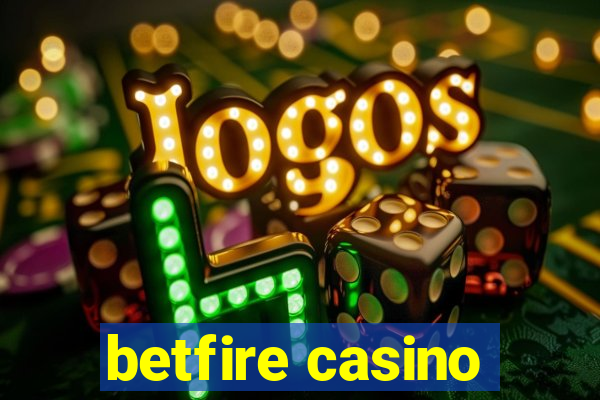 betfire casino