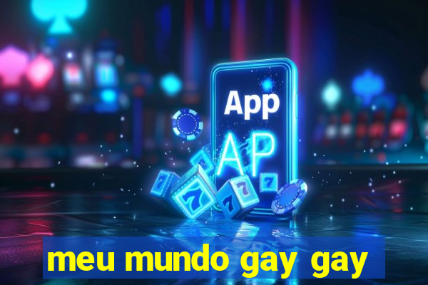 meu mundo gay gay