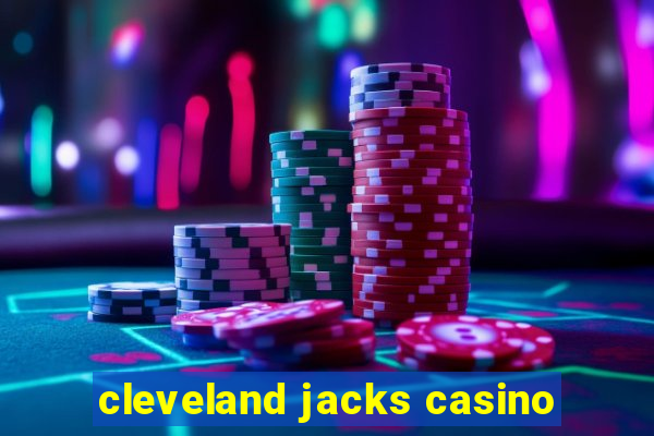 cleveland jacks casino